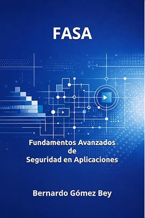 Portada del libro FASA: Fundamentos Avanzados de Seguridad en Aplicaciones, de Bernardo Gómez Bey